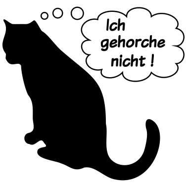 Motiv Katz Katze Katzen ich gehorche nicht!