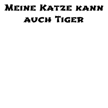Motiv katze - meine Katze kann auch Tiger