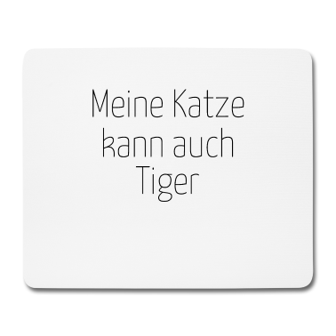 Katzen Mousepad - katze - meine Katze kann auch Tiger