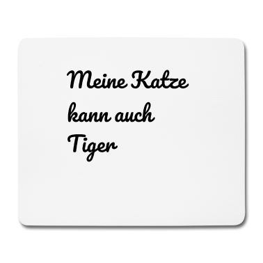Katzen Mousepad - katze - meine Katze kann auch Tiger