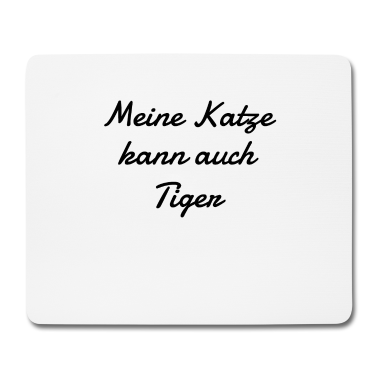 Katzen Mousepad - katze - meine Katze kann auch Tiger