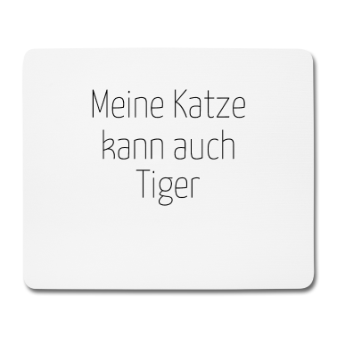 Katzen Mousepad - katze - meine Katze kann auch Tiger