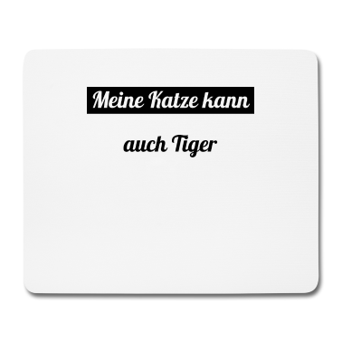 Katzen Mousepad - katze - meine Katze kann auch Tiger