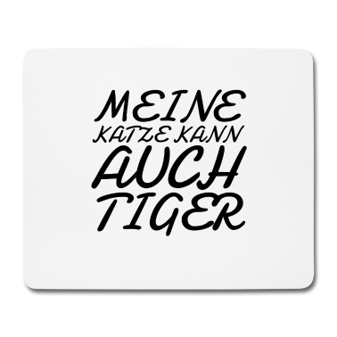 Katzen Mousepad - katze - meine Katze kann auch Tiger
