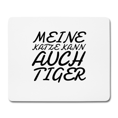 Katzen Mousepad - katze - meine Katze kann auch Tiger
