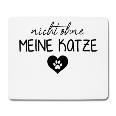 Katzen Mousepad - Nicht ohne meine Katze | Katzenbesitzer | Katzen