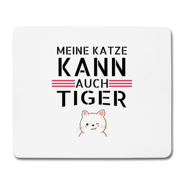 Katzen Mousepad - katze - meine Katze kann auch Tiger