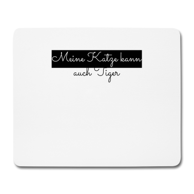 Katzen Mousepad - katze - meine Katze kann auch Tiger