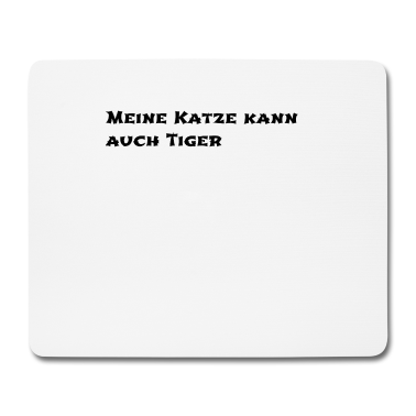 Katzen Mousepad - katze - meine Katze kann auch Tiger