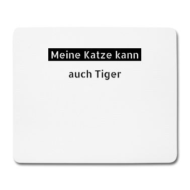 Katzen Mousepad - katze - meine Katze kann auch Tiger