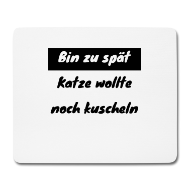 Katzen Mousepad - katze - Katze wollte kuscheln