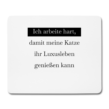 Katzen Mousepad - katze - Luxusleben einer Katze