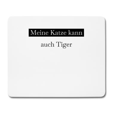 Katzen Mousepad - katze - meine Katze kann auch Tiger
