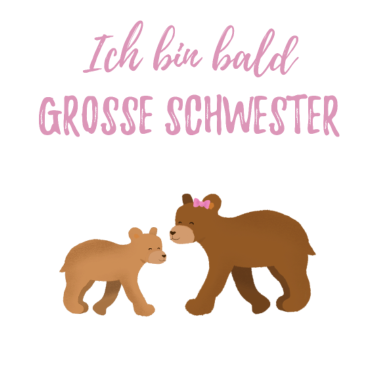 Motiv Bald grosse Schwester / werde große Schwester