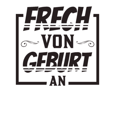 Motiv Frech, von Geburt an