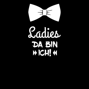 Motiv Ladies da bin ich. Geschenkidee Geburt.