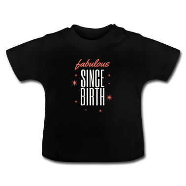 Geschenk Geburt Baby T-Shirt - Fabelhaft seit der Geburt