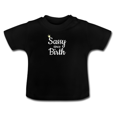 Geschenk Geburt Baby T-Shirt - Sassy seit Geburt