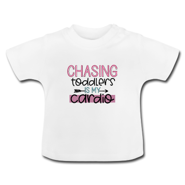 Geschenk Geburt Baby T-Shirt - Chasing Toddlers Is My Cardio Baby Geburt Geburtst