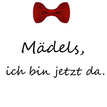 Motiv Mädels, ich bin jetzt da! Geschenkidee zu Geburt