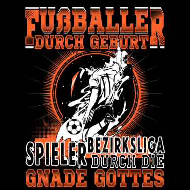 Motiv Fußballer durch Geburt, Bezirksliga...