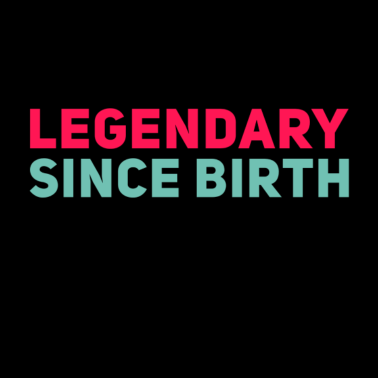 Motiv legendär seit Geburt