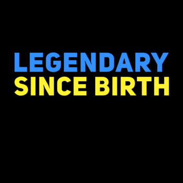 Motiv Legendär seit Geburt