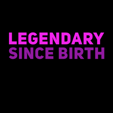 Motiv legendär seit Geburt