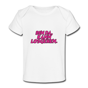 Geschenk Geburt Baby T-Shirt - BIN DA, KANN LOSGEHEN - Geburt - Baby - Mädchen