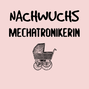 Motiv Nachwuchs Mechatronikerin - Geschenkidee Geburt