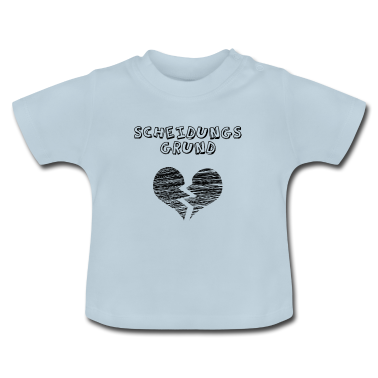 Geschenk Geburt Baby T-Shirt - Scheidungsgrund - witziges Geschenk zur Geburt