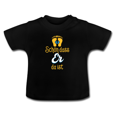 Geschenk Geburt Baby T-Shirt - Geschenk Geburt schön, dass er da ist