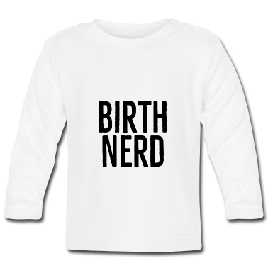 Geschenk Geburt Baby Langarmshirt - Geburts-Nerd