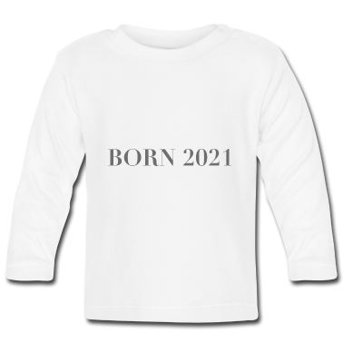 Geschenk Geburt Baby Langarmshirt - Geburt 2021