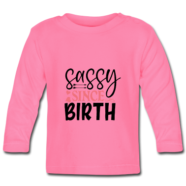 Geschenk Geburt Baby Langarmshirt - Frech seit der Geburt