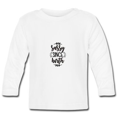 Geschenk Geburt Baby Langarmshirt - Frech seit der Geburt