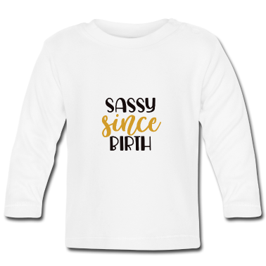 Geschenk Geburt Baby Langarmshirt - Frech seit der Geburt