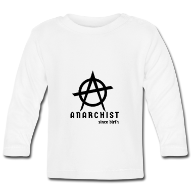 Geschenk Geburt Baby Langarmshirt - Anarchist seit der Geburt