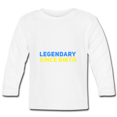 Geschenk Geburt Baby Langarmshirt - Legendär seit Geburt