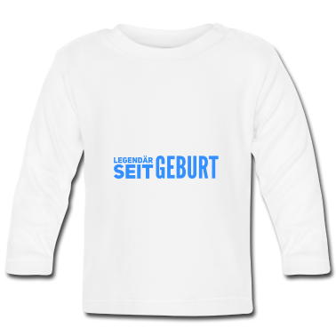 Geschenk Geburt Baby Langarmshirt - legendär seit Geburt