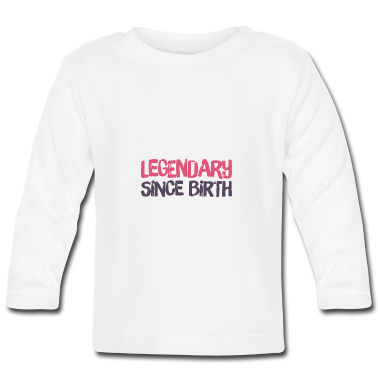 Geschenk Geburt Baby Langarmshirt - legendär seit Geburt