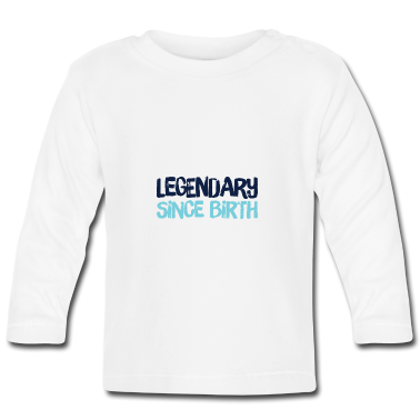 Geschenk Geburt Baby Langarmshirt - legendär seit Geburt