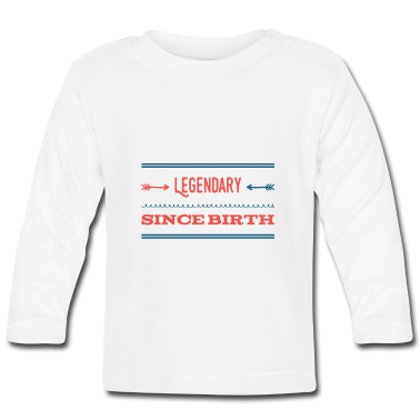 Geschenk Geburt Baby Langarmshirt - legendär seit Geburt