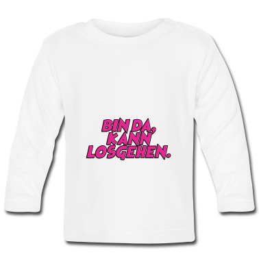 Geschenk Geburt Baby Langarmshirt - BIN DA, KANN LOSGEHEN - Geburt - Baby - Mädchen