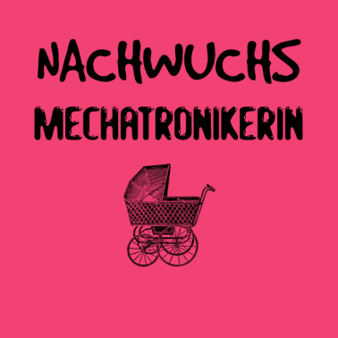 Motiv Nachwuchs Mechatronikerin - Geschenkidee Geburt