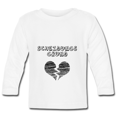 Geschenk Geburt Baby Langarmshirt - Scheidungsgrund - witziges Geschenk zur Geburt