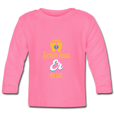 Geschenk Geburt Baby Langarmshirt - Geschenk Geburt schön, dass er da ist