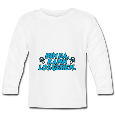 Geschenk Geburt Baby Langarmshirt - BIN DA, KANN LOSGEHEN - BABY - SCHNULLER - GEBURT