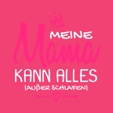 Motiv Meine Mama kann alles Baby Geburt Geschenk