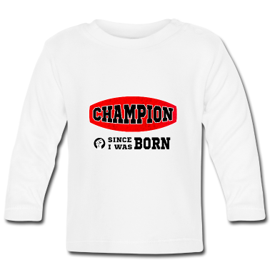 Geschenk Geburt Baby Langarmshirt - Champion, von Geburt an